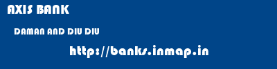 AXIS BANK  DAMAN AND DIU DIU    banks information 